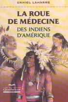 Couverture du livre « La Roue De Medecine Des Indiens D'Amerique » de Daniel Lamarre aux éditions Quebecor