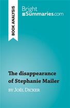 Couverture du livre « The disappearance of Stephanie Mailer : by Joël Dicker » de Morgane Fleurot aux éditions Brightsummaries.com