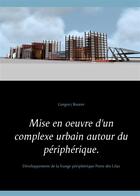 Couverture du livre « Mise en oeuvre d'un complexe urbain autour du périphérique ; développement de la frange périphérique Porte des Lilas » de Gregory Reuter aux éditions Books On Demand