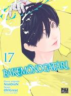 Couverture du livre « Bakemonogatari Tome 17 » de Oh! Great et Nisioisin aux éditions Pika