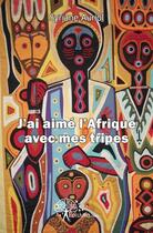 Couverture du livre « J'ai aimé l'Afrique avec mes tripes » de Syriane Auriol aux éditions Edilivre