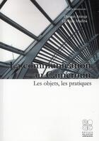 Couverture du livre « La communication au cameroun - les objets, les pratiques, les defis » de Atenga aux éditions Archives Contemporaines