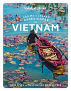 Couverture du livre « Les meilleures expériences : Vietnam » de Collectif Lonely Planet aux éditions Lonely Planet France