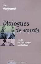 Couverture du livre « Dialogues de sourds : Traité de rhétorique antilogique » de Marc Angenot aux éditions Mille Et Une Nuits