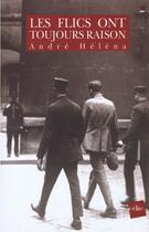 Couverture du livre « Les flics ont toujours raison » de Andre Helena aux éditions Edite