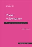 Couverture du livre « Plaisir et jouissance, les deux sources de la vie psychique » de Gérard Bonnet aux éditions In Press