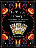 Couverture du livre « Le tirage karmique : Découvrir ses vies antérieures et transformer l'avenir » de Sebastien Michel aux éditions Bussiere