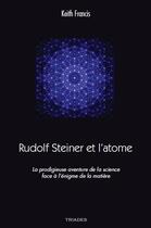 Couverture du livre « Rudolf Steiner et l'atome » de Keith Francis aux éditions Triades