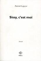 Couverture du livre « Sissi c'est moi » de Patrick Lapeyre aux éditions P.o.l