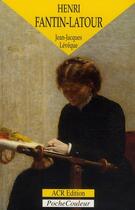 Couverture du livre « Henri Fantin-Latour ; un peintre intimiste » de Jean-Jacques Leveque aux éditions Acr