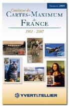 Couverture du livre « Catalogues des cartes-maximum de France de 1901 à 2007 » de Yvert et Tellier aux éditions Yvert Et Tellier