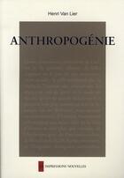Couverture du livre « Anthropogénie » de Henri Van Lier aux éditions Impressions Nouvelles