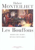 Couverture du livre « Les bouffons - roman des temps revolutionnaires » de Hubert Monteilhet aux éditions Fallois
