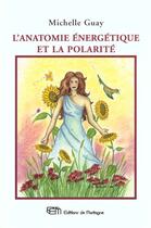 Couverture du livre « Anatomie Energetique Et La Polarite (L') » de Michelle Guay aux éditions De Mortagne