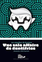 Couverture du livre « Une sale affaire de dentifrice » de Alexandre Cote-Fournier aux éditions Bayard Canada