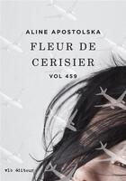 Couverture du livre « Vol 459 v 04 fleur de cerisier » de Aline Apostolska aux éditions Vlb