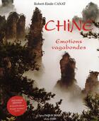 Couverture du livre « Chine ; émotions vagabondes » de Robert-Emile Canat aux éditions Pages Du Monde