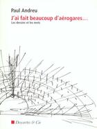 Couverture du livre « J ai fait beaucoup d aerogares » de Paul Andreu aux éditions Descartes & Cie