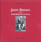 Couverture du livre « John Ruskin et les cathédrales de la terre » de Andre Helard aux éditions Guerin