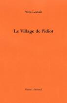 Couverture du livre « Le Village de l'idiot » de Yves Leclair aux éditions Pierre Mainard