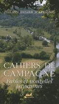 Couverture du livre « Cahiers de campagne ; fables et nouvelles paysannes » de Philippe Denier D'Aprigny aux éditions Isoete