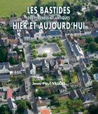 Couverture du livre « Les bastides des Pyrénées-Atlantiques hier et aujourd'hui » de Jean-Paul Valois aux éditions Monhelios