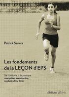 Couverture du livre « Les fondements de la leçon d'EPS » de Seners Patrick aux éditions Desiris