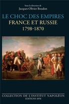 Couverture du livre « Le choc des empires ; France et Russie 1798-1870 » de Jacques-Olivier Boudon aux éditions Spm Lettrage