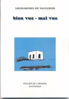 Couverture du livre « Bien vue - mal vue » de Louis-Michel De Vaulchier aux éditions Atelier De L'agneau
