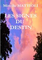 Couverture du livre « Les signes du destin » de Mireille Mattioli aux éditions Thebookedition.com