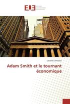 Couverture du livre « Adam smith et le tournant economique » de Laurent Lemasson aux éditions Editions Universitaires Europeennes