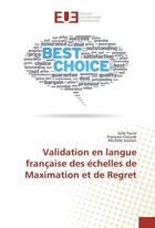 Couverture du livre « Validation en langue francaise des echelles de maximation et de regret » de Julie Faure aux éditions Editions Universitaires Europeennes