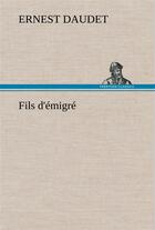 Couverture du livre « Fils d'emigre » de Ernest Daudet aux éditions Tredition