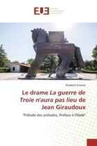 Couverture du livre « Le drame la guerre de troie n'aura pas lieu de jean giraudoux - 