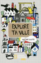 Couverture du livre « Explore ta ville » de Martine Sluijter aux éditions National Geographic Kids