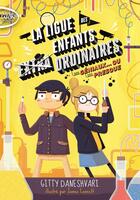 Couverture du livre « La ligue des enfants extraordinaires Tome 1 » de Gitty Daneshvari et James Lancett aux éditions Michel Lafon Poche