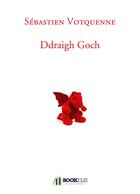 Couverture du livre « Ddraigh goch » de Votquenne Sebastien aux éditions Bookelis