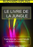 Couverture du livre « LE LIVRE DE LA JUNGLE » de Rudyard Kipling aux éditions Rudyard Kipling