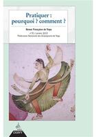 Couverture du livre « Revue française de yoga n.51 : pratiquer, pourquoi, comment » de Revue Francaise De Yoga aux éditions Dervy