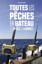 Couverture du livre « Toutes les pêches en bateau et aux leurres » de Guillaume Fourrier aux éditions Vagnon