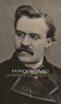 Couverture du livre « La pensée du sous-sol » de Patrick Wotling aux éditions Allia