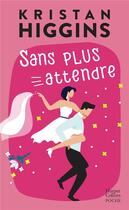 Couverture du livre « Sans plus attendre » de Kristan Higgins aux éditions Harpercollins