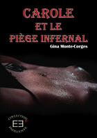 Couverture du livre « Carole et le piege infernal tome 3 » de Montes-Corges Gina aux éditions Evidence Editions