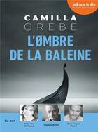 Couverture du livre « L'ombre de la baleine - livre audio 1 cd mp3 » de Camilla Grebe aux éditions Audiolib