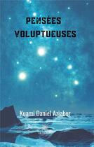Couverture du livre « Pensées voluptueuses » de Kuami Daniel Aziabor aux éditions Le Lys Bleu