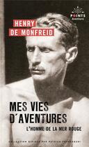Couverture du livre « Mes vies d'aventures : L'homme de la mer Rouge » de Henry De Monfreid aux éditions Points