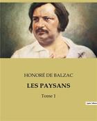 Couverture du livre « LES PAYSANS : Tome 1 » de Honoré De Balzac aux éditions Culturea