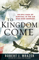 Couverture du livre « To Kingdom Come » de Mrazek Robert J aux éditions Penguin Group Us