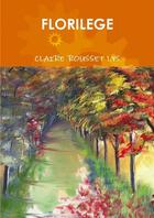 Couverture du livre « Florilege » de Rousset- Lys Claire aux éditions Lulu