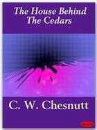 Couverture du livre « The House Behind The Cedars » de C. W. Chesnutt aux éditions Ebookslib